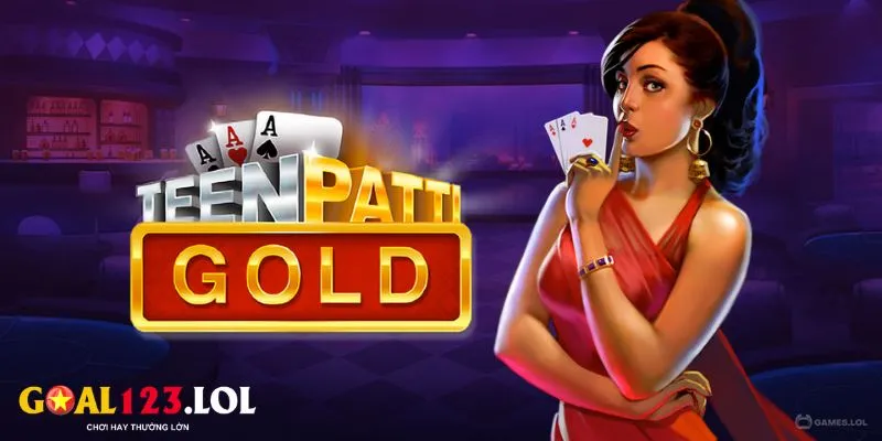 Cách chơi Teen patti gold giúp anh em đánh đâu thắng đó 